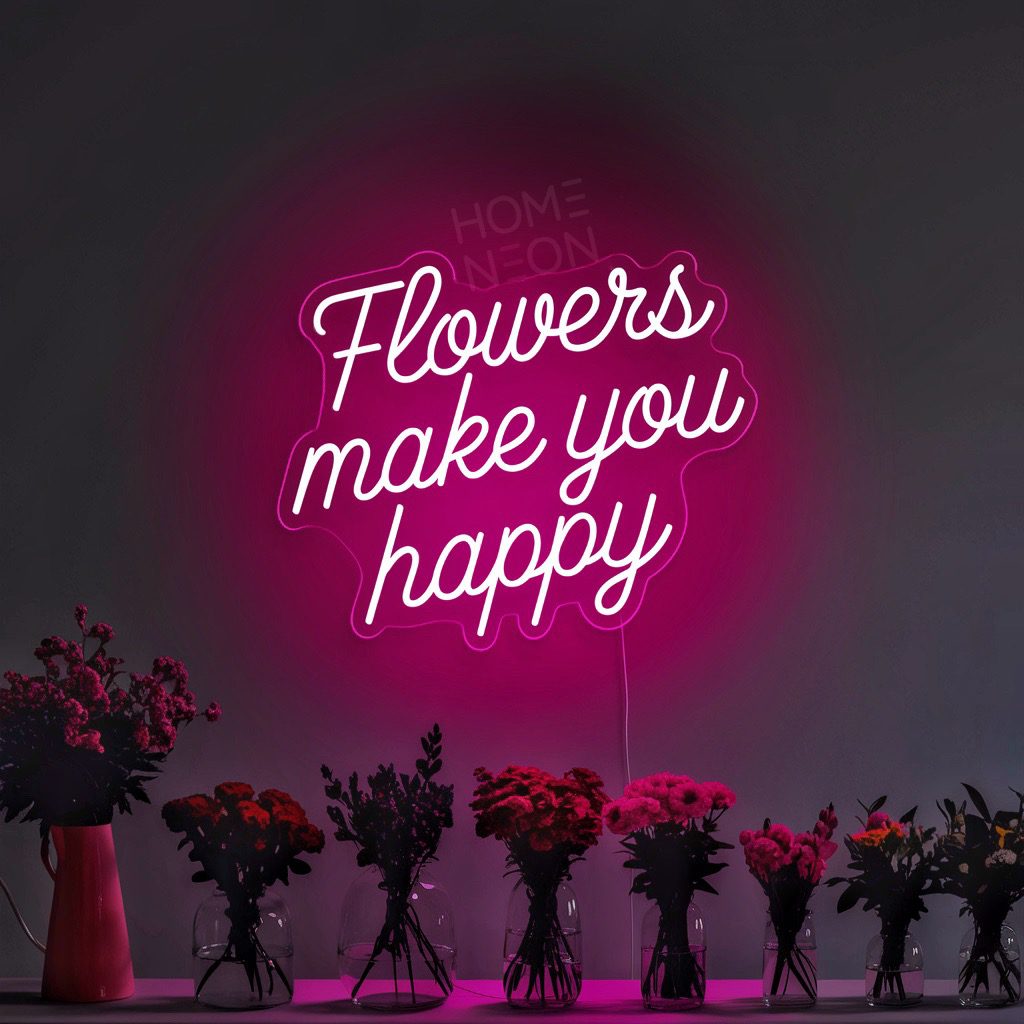 Неоновая вывеска с надписью Flowers make you happy